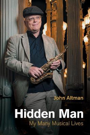 Hidden Man: My Many Musical Lives by John Altman