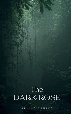 The dark rose by Denise Soules 9789358314120