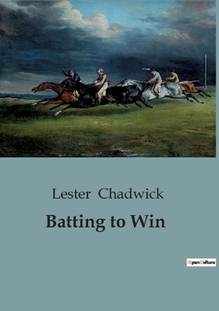 Batting to Win by Lester Chadwick 9791041847587