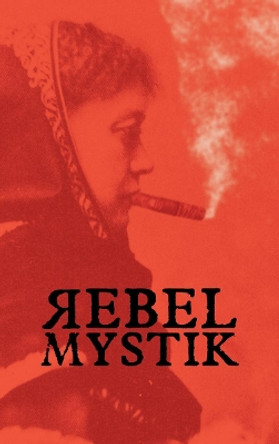 Rebel Mystik by Anon Anon 9781912622313