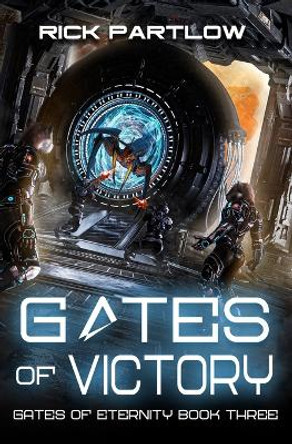 Gates of Victory: A Military Sci-Fi Series by Rick Partlow 9798373977128