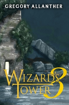 Wizard's Tower 3: A LitRPG Adventure by Gregory Allanther 9798393661977