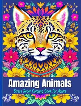 Amazing Animals: Stress Relief Coloring Book For Adults by Colorful Minds 9798387633881