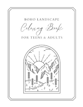 Boho Landscape Coloring Book For Teens And Adults: Relaxation, Coloring Pages, Stress Relief by Krista Price 9798422437429