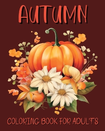 Autumn Coloring Book for Adults: Beautiful Fall Illustrations for Grown-ups for Relaxation by Yunaizar88 9798210928160