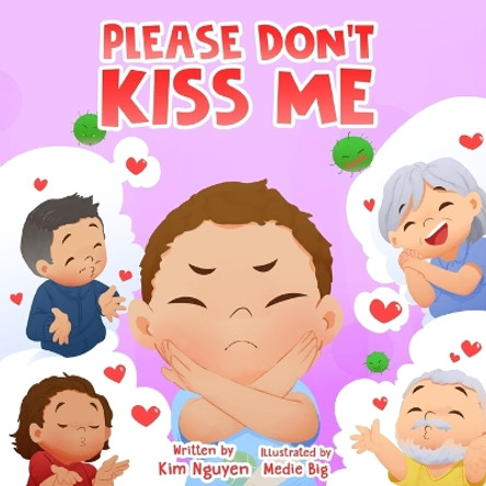 Please Don't Kiss Me by Kim Nguyen 9798218280994