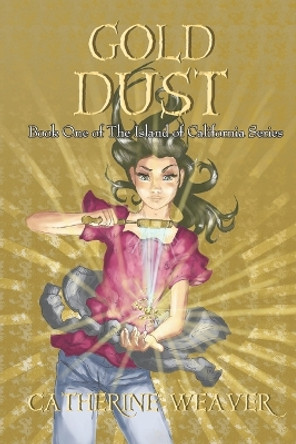 Gold Dust: Book One of the Island of California Series by Kyra Weaver 9798355228927