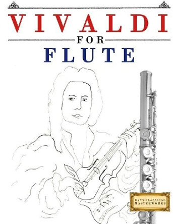 Vivaldi for Flute: 10 Easy Themes for Flute Beginner Book by Easy Classical Masterworks 9781983938146