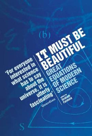 It Must Be Beautiful: Great Equations Of Modern Science by Graham Farmelo