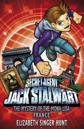 Jack Stalwart: The Mystery of the Mona Lisa: France: Book 3 by Elizabeth Singer Hunt