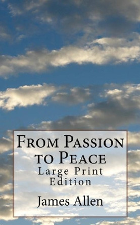 From Passion to Peace: Large Print Edition by James Allen 9781975909543