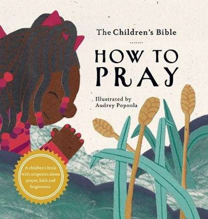 The Children's Bible: How to Pray by The Children's Bible Project 9781736936115