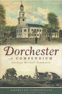 Dorchester: A Compendium by Anthony Mitchell Sammarco 9781609492175