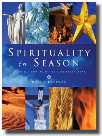 Spirituality in Season: Growing Through the Christian Year by Ross Thompson 9781853118920