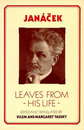 Janaaecek: Leaves from His Life by Leos Janacek