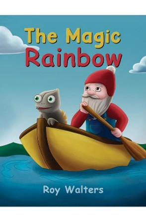 The Magic Rainbow by Roy Walters 9781528934091