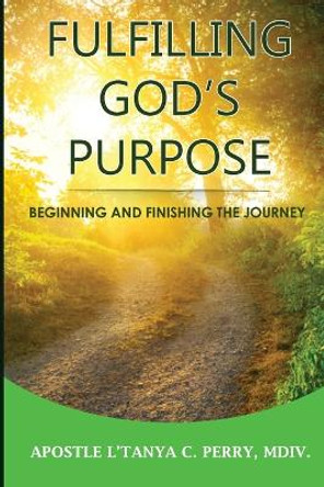 Fulfilling God's Purpose by L'Tanya C Perry 9781957052236