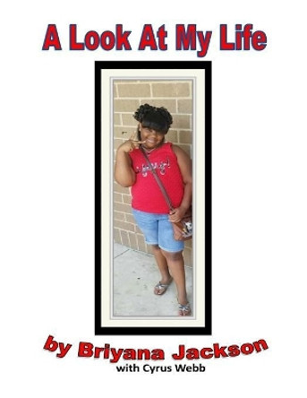 A Look at My Life by Cyrus a Webb 9781974289806