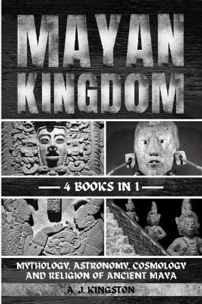 Mayan Kingdom by A J Kingston 9781839384530