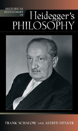 Historical Dictionary of Heidegger's Philosophy by Frank Schalow 9780810859630