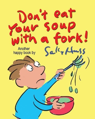 Don't Eat Your Soup with a Fork by Sally Huss 9781945742361