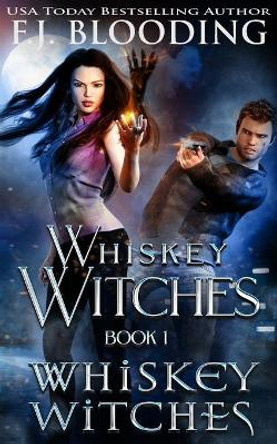 Whiskey Witches by F J Blooding 9781947790353