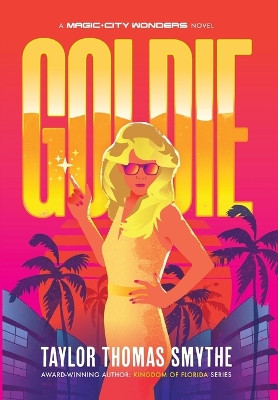 Goldie: A Magic City Wonders Novel by Taylor Thomas Smythe 9781959345084