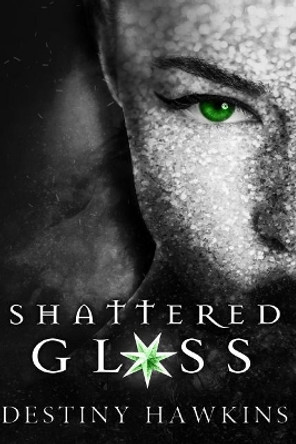 Shattered Glass by Destiny D Hawkins 9781977916280