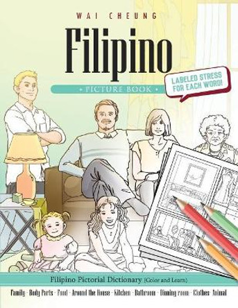 Filipino Picture Book: Filipino Pictorial Dictionary (Color and Learn) by Wai Cheung 9781544906744