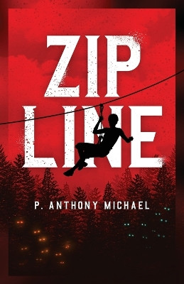 Zipline by P Anthony Michael 9781639884001