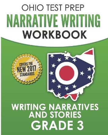 Ohio Test Prep Narrative Writing Workbook Grade 3: Writing Narratives and Stories by O Hawas 9781731224262