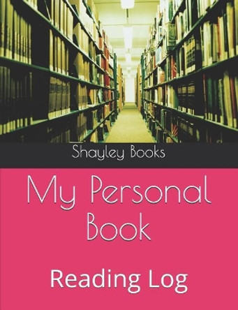 My Personal Book: Reading Log by Shayley Stationery Books 9781720227434