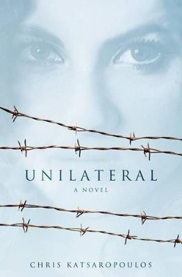 Unilateral by Chris Katsaropoulos 9781941768303