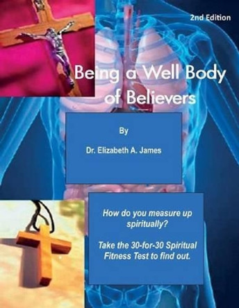 Being a Well Body of Believers, 2nd Edition by Dr Elizabeth a James 9781931671279