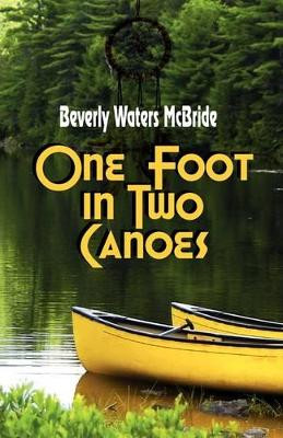 One Foot in Two Canoes by Beverly Waters McBride 9781936051038