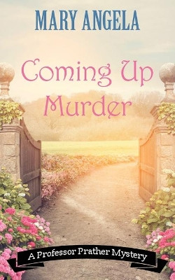 Coming Up Murder by Mary Angela 9781941890783