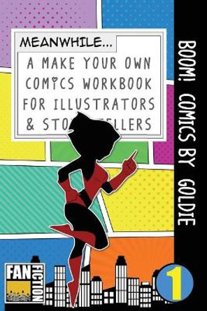 Boom! Comics by Goldie: A What Happens Next Comic Book for Budding Illustrators and Story Tellers by Bokkaku Dojinshi 9781723261985