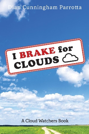 I Brake for Clouds by Dian Cunningham Parrotta 9781725283244