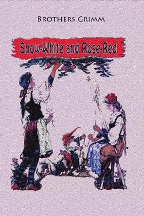 Snow-White and Rose-Red by Brothers Grimm 9781727466171