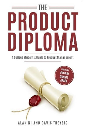 The Product Diploma: Breaking Into Product Management Out of College by Alan Ni 9781728740911