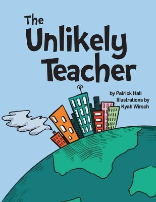 The Unlikely Teacher by Patrick Hall 9781734914429