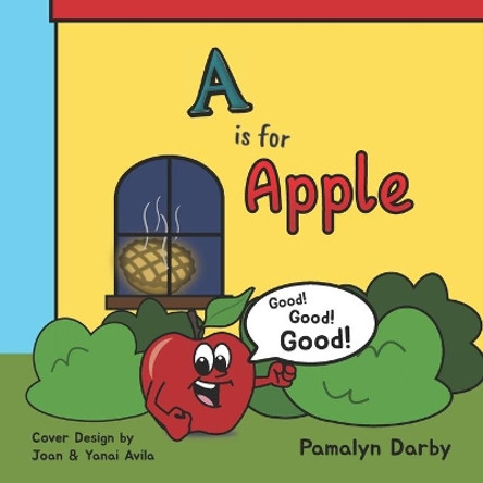 A is for Apple. Good! Good! Good! by Pamalyn Darby 9781736348703