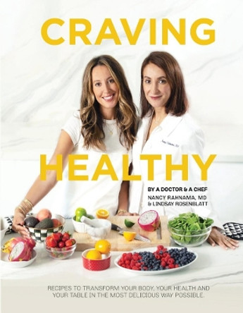 Craving Healthy: Recipes to transform your body, health and table in the most delicious way. by Nancy Rahnama 9781667829036