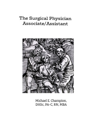 The Surgical Physician Assistant by Michael Champion 9781678105167
