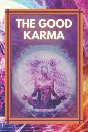 The Good Karma: Attract positive energy to your life! by Mentes Libres 9781677404674