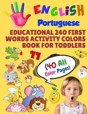 English Portuguese Educational 240 First Words Activity Colors Book for Toddlers (40 All Color Pages): New childrens learning cards for preschool kindergarten and homeschool by Modern School Learning 9781686257391