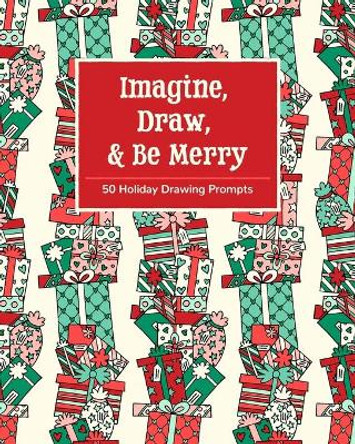 Imagine, Draw, & Be Merry: 50 Holiday Drawing Prompts by Mbm Creative Prompt Journals 9781690841012