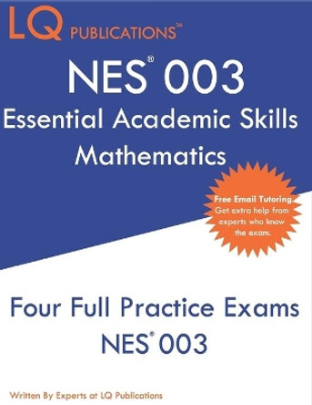 NES 003 Essential Academic Skills Mathematics: NES 003 Math - Free Online Tutoring by Lq Publications 9781692349158