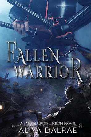 Fallen Warrior: A Fallen Cross Legion Novel by Aliya Dalrae 9781697169706