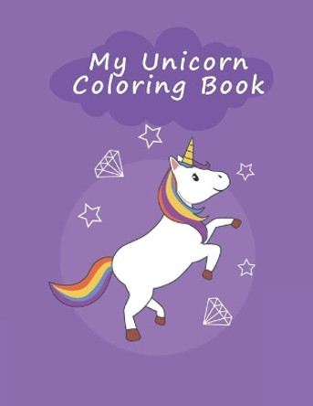 My Unicorn Coloring Book: Unicorn Coloring Pages, More than 30 Different Pictures Of Unicorn 8.5x11 inches, Unicorn Coloring Book, Beautiful Hand Drawn Style, Perfect Gift For Unicorn Lovers. by Nano Mh 9781698812533